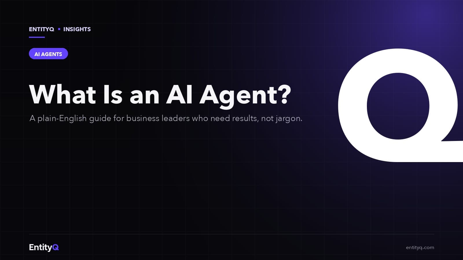Illustration for EntityQ's guide explaining what an AI agent is for business leaders